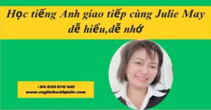 Học Tiếng Anh Giao Tiếp Thực Tế , Dễ Hiểu, Dễ Nhớ 1 Học tiếng Anh giao tiếp cùng Julie May