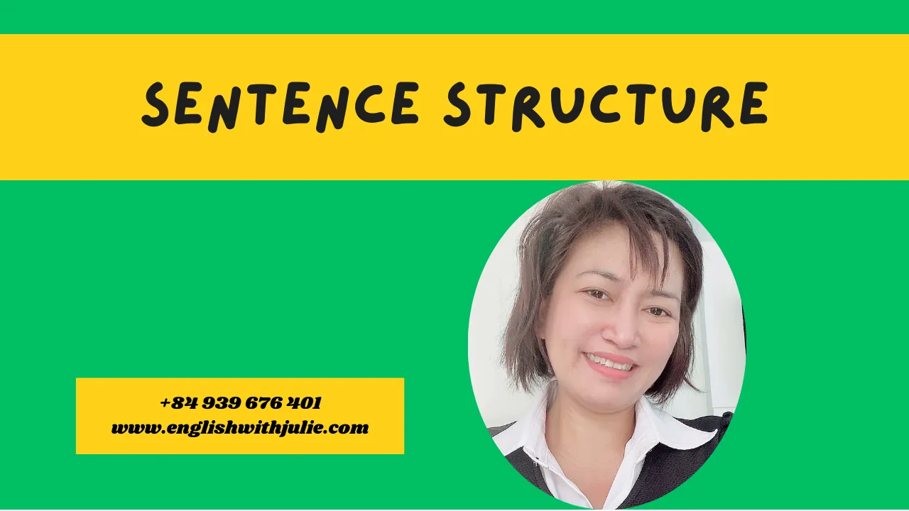 “Hình ảnh giới thiệu cấu trúc câu tiếng Anh với nền xanh lá, hình Julie May và tiêu đề ‘Sentence Structure’. Đây là bài học thuộc series Everyday English with Julie May, giúp người học nắm vững cách xây dựng câu tiếng Anh chính xác và hiệu quả.”