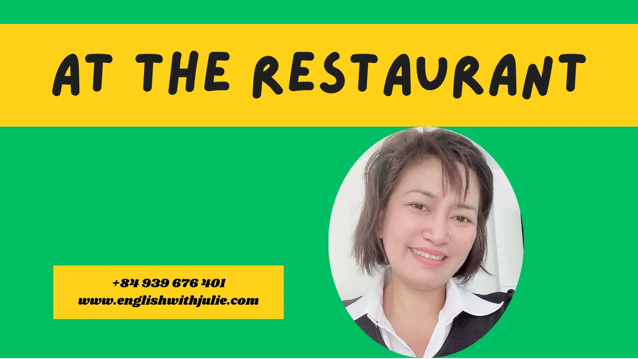 Hình ảnh giới thiệu chủ đề ‘At the Restaurant’ với nền xanh lá, hình Julie May và tiêu đề nổi bật. Đây là bài học giao tiếp tiếng Anh thực tế, giúp người học nắm vững cách hội thoại tại nhà hàng, thuộc series Everyday English with Julie May.