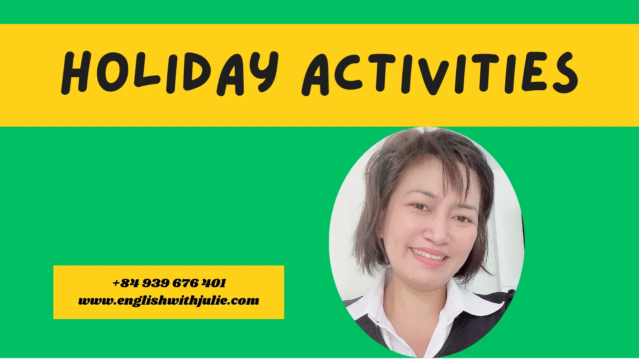Hình ảnh giới thiệu chủ đề ‘Holiday Activities’ với nền xanh lá, hình Julie May và tiêu đề nổi bật. Đây là bài học giao tiếp tiếng Anh về các hoạt động trong kỳ nghỉ, thuộc series Everyday English with Julie May.